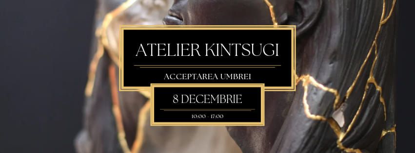 Kintsugi - Acceptarea umbrei