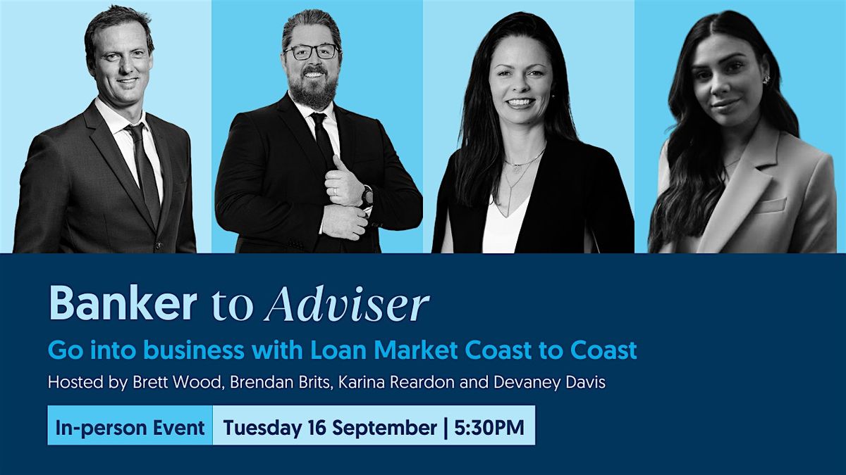 Banker to Adviser with Loan Market Coast to Coast