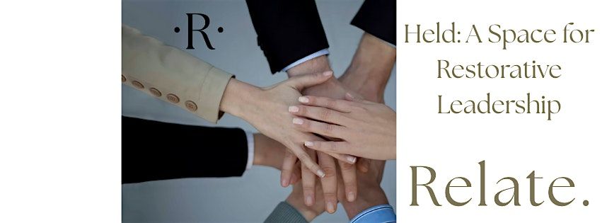 Held: A Space for Restorative Leadership