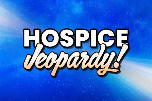 Community Connections: West Side - Presents Hospice Jeopardy