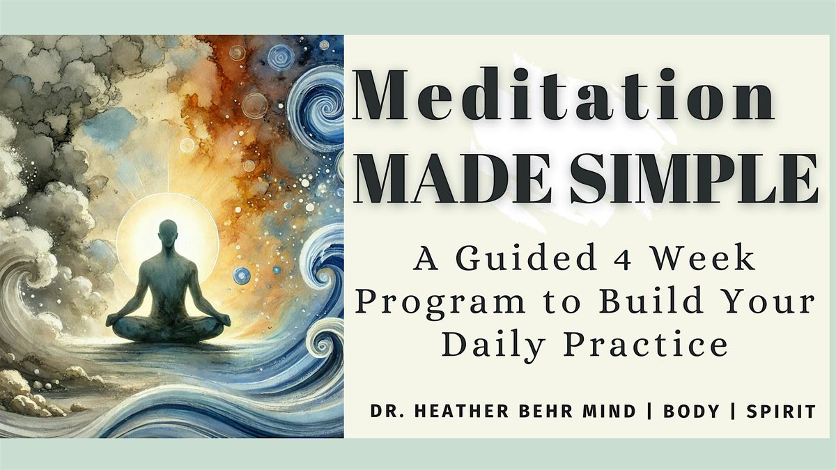 Meditation Made Simple: A 4 Week Program to Build Your Daily Habit