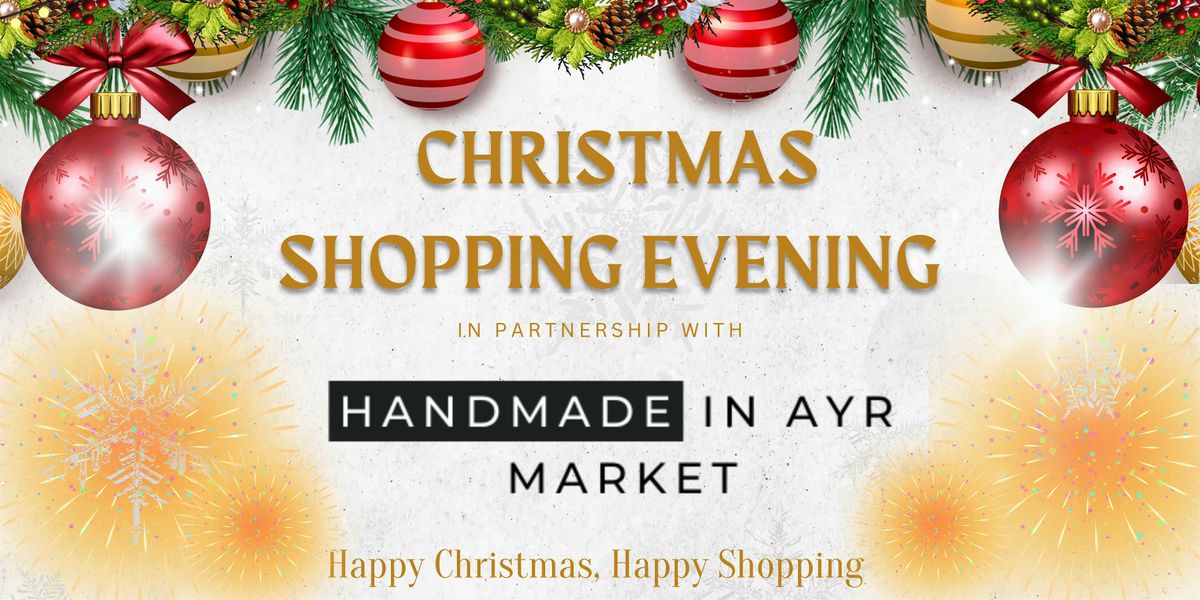 Christmas Shopping Evening in partnership with Handmade in Ayr Markets