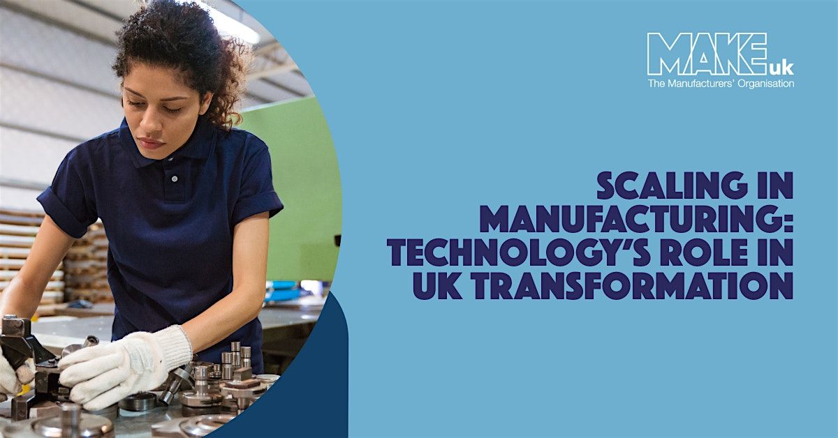 Scaling in Manufacturing: Technology\u2019s Role in UK Transformation