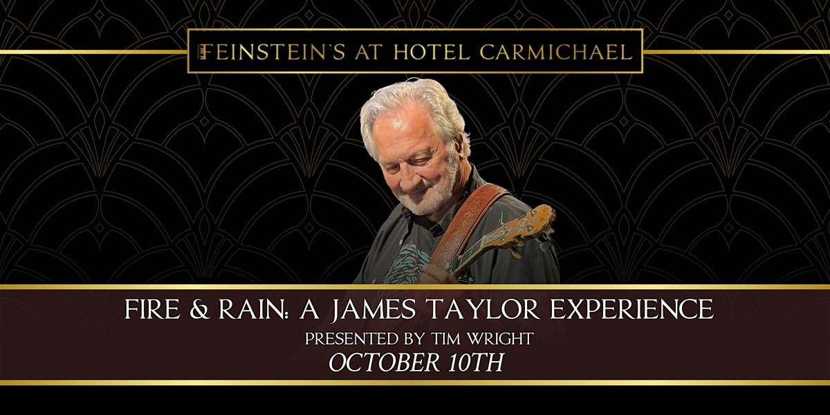 FIRE & RAIN: A JAMES TAYLOR EXPERIENCE presented by Tim Wright
