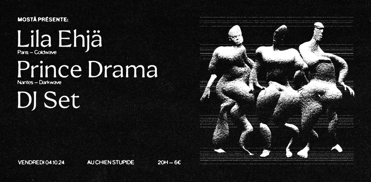 LILA EHJ\u00c4 (PARIS) + PRINCE DRAMA + DJ SET \u2022 AU CHIEN STUPIDE