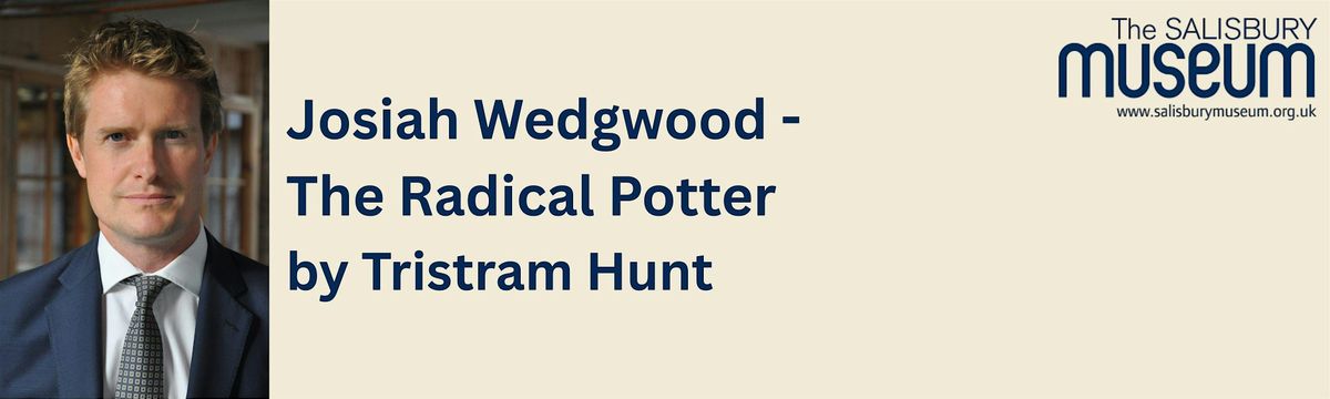 Josiah Wedgwood -  The Radical Potter by Tristram Hunt