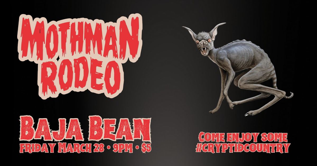 Mothman Rodeo at Baja Bean