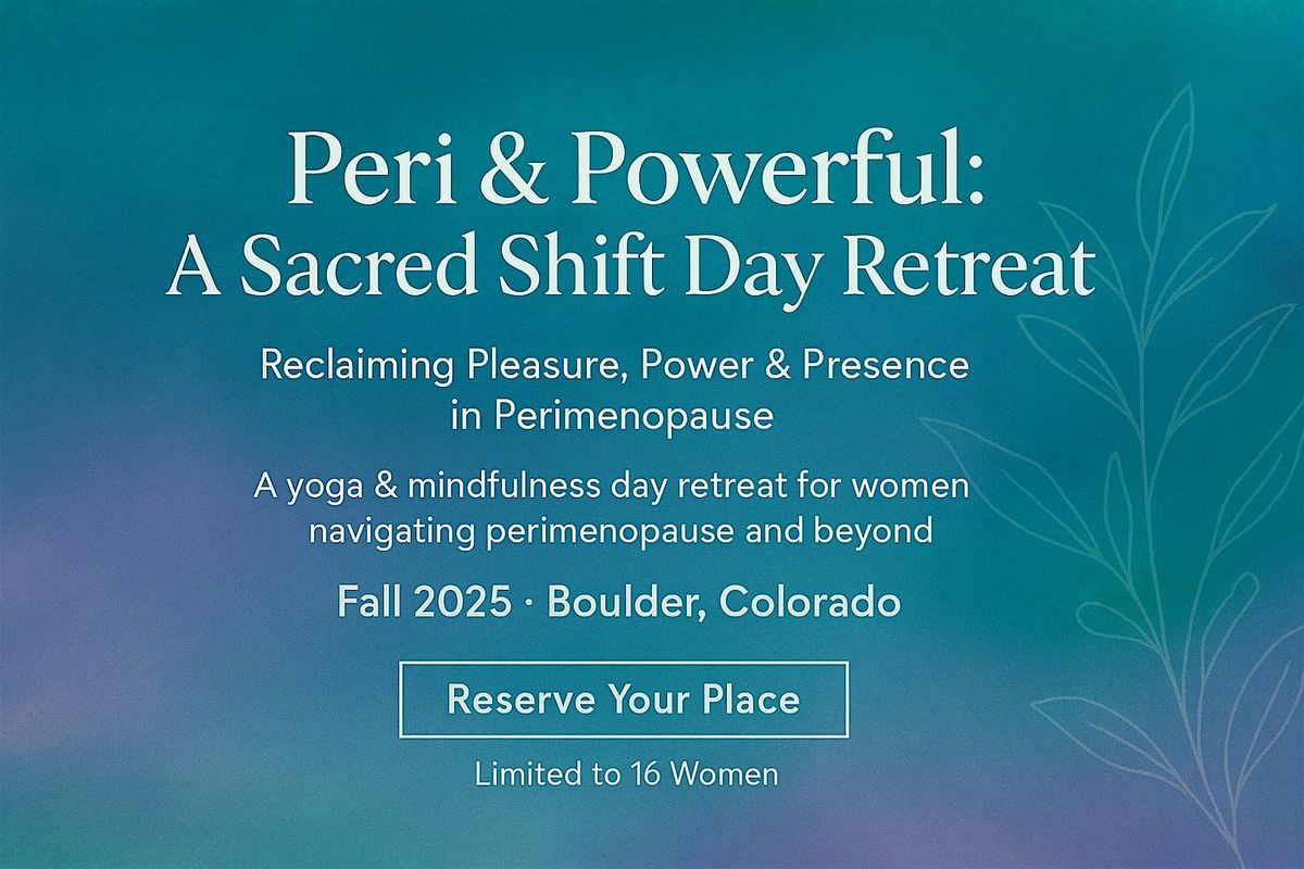 Peri & Powerful: A Sacred Shift Yoga + Mindfuless Daycation
