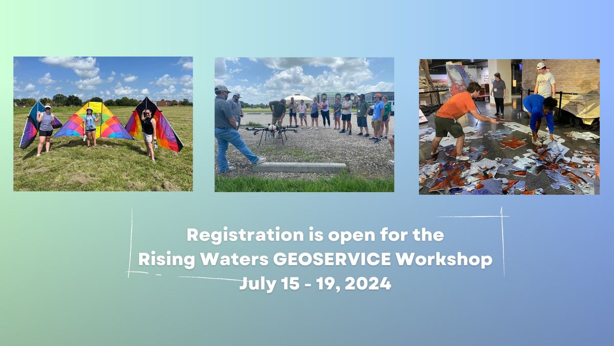 Rising Waters GEOSERVICE Summer Workshop for 8th - 12th grades