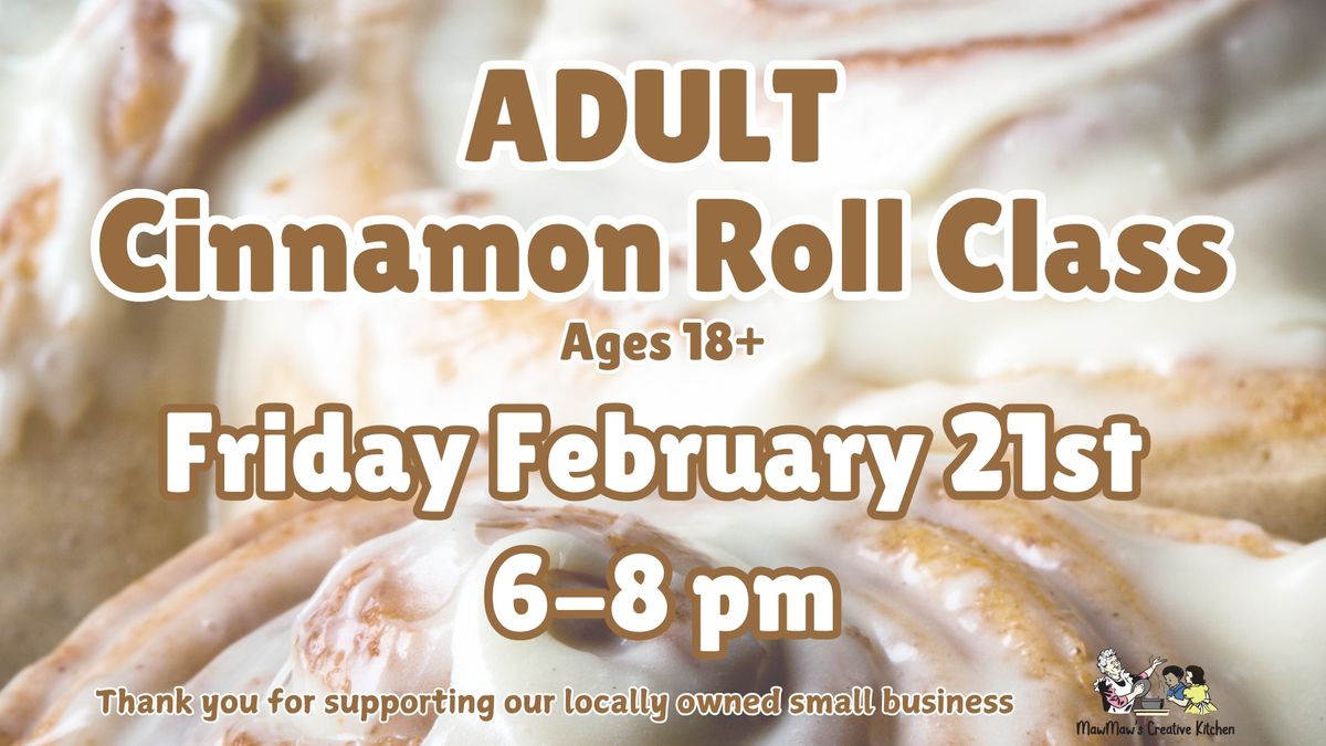 ADULT Cinnamon Roll Class