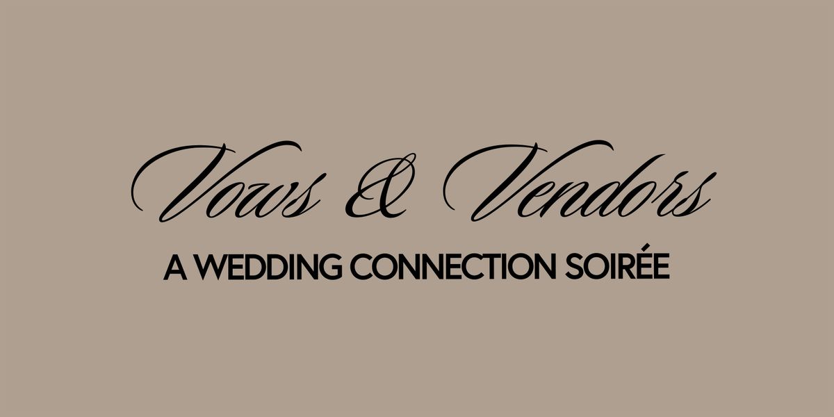 Vows & Vendors: A Wedding Connection Soir\u00e9e