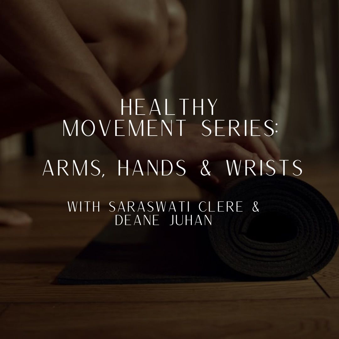 Healthy Movement: Arms, Hands and Wrists with Saraswati Clere & Deane Juhan