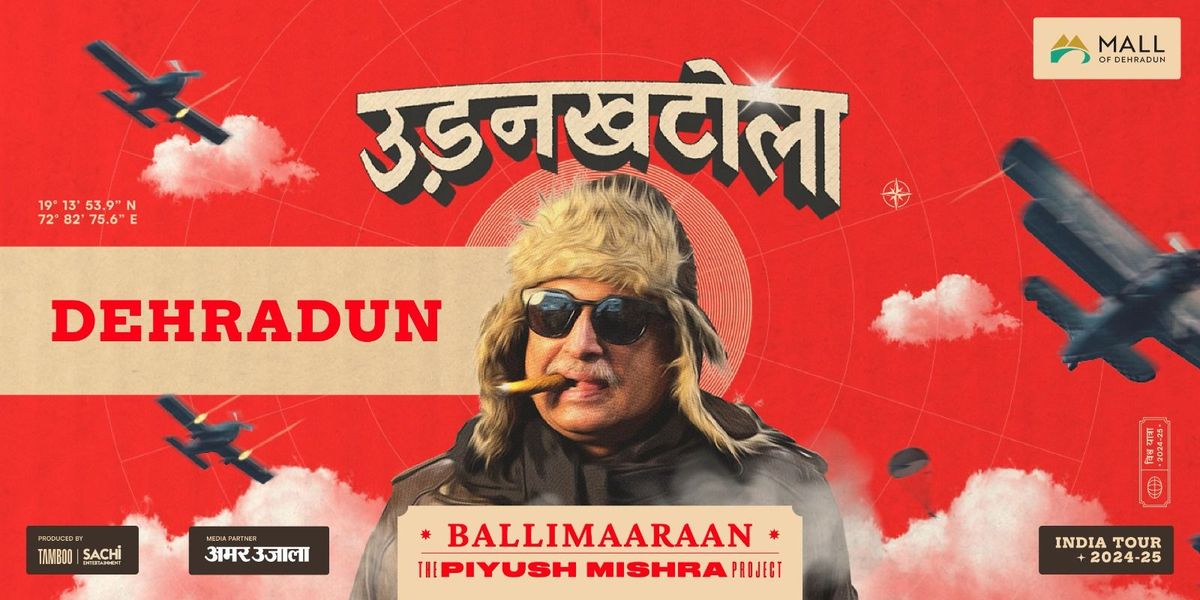 Piyush Mishra - UdanKhatola Tour - Dehradun