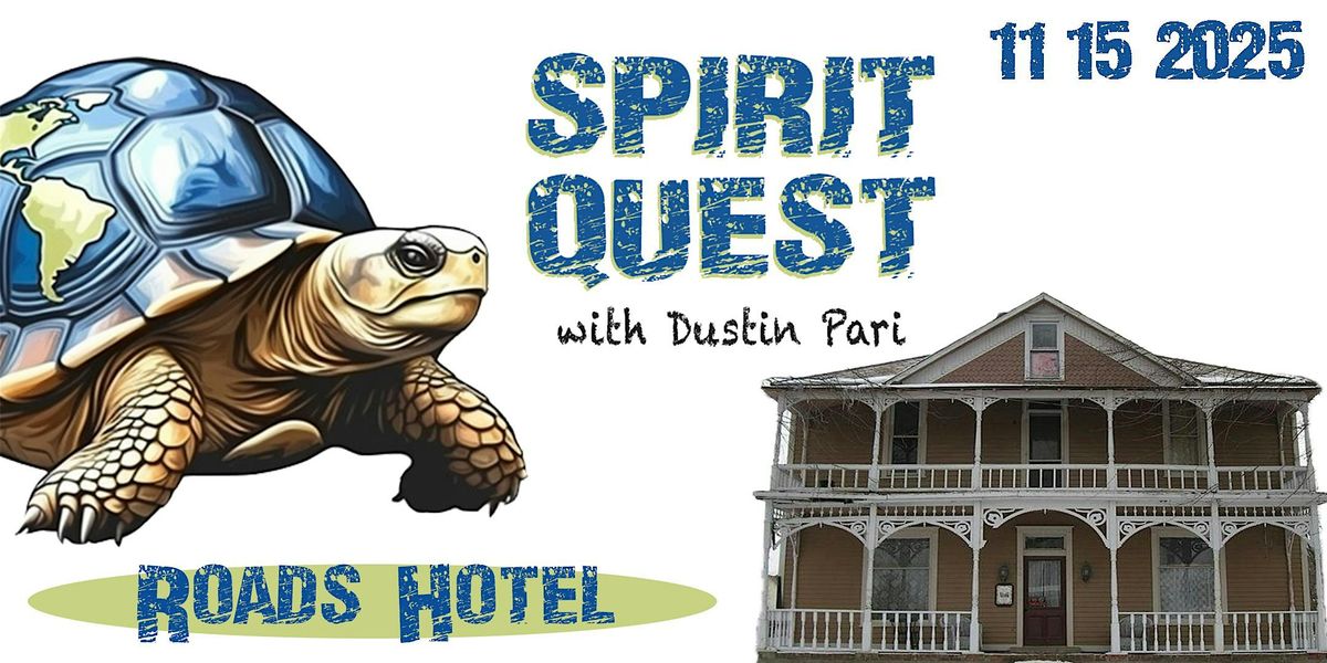 Spirit Quest w\/Dustin Pari at Roads Hotel