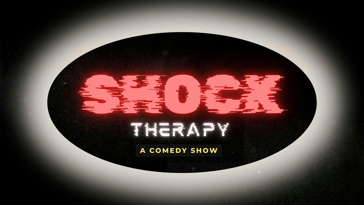 Shock Therapy (A Comedy Show)