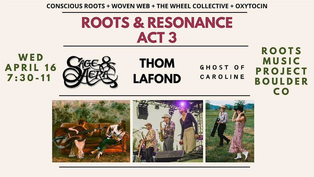 Roots & Resonance: Act 3 feat. Thom LaFond, Sage & Aera, Ghost of Caroline