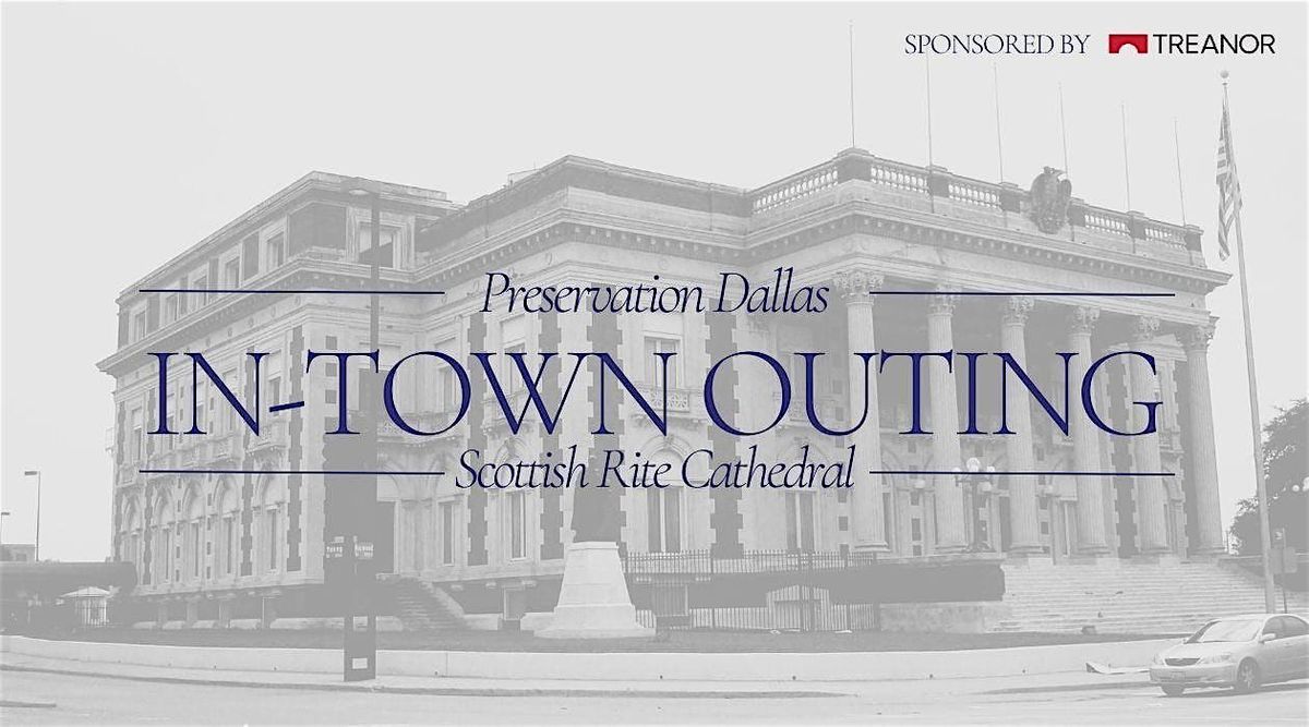 Preservation Dallas In-Town Outing at Scottish Rite Cathedral
