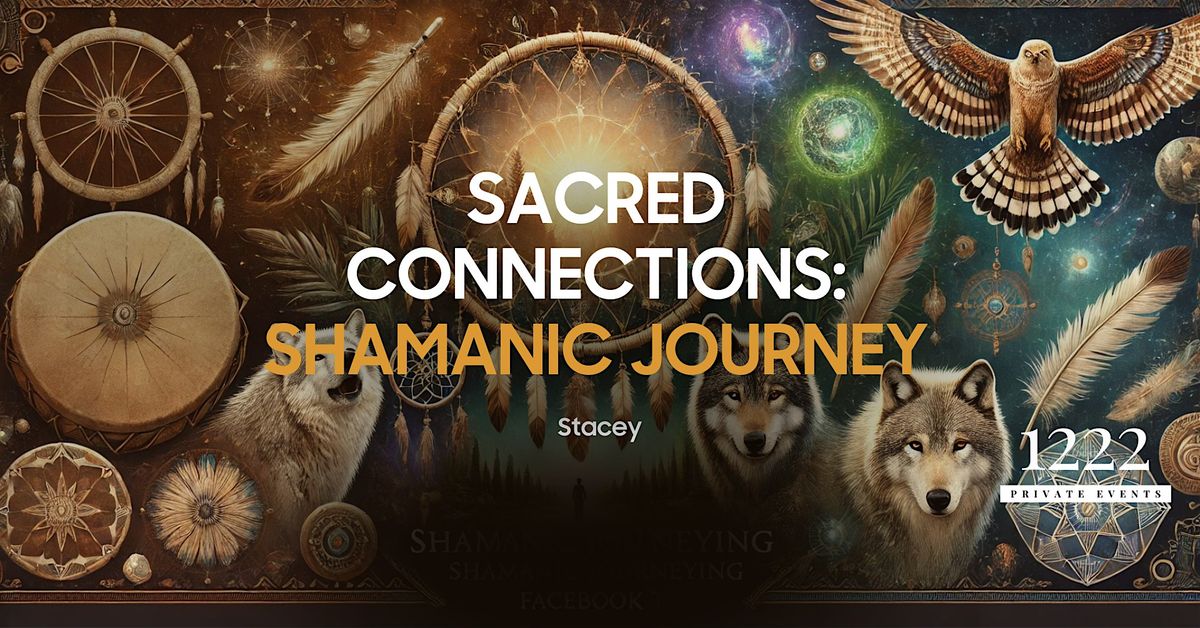 Sacred Connections: Shamanic Journeying