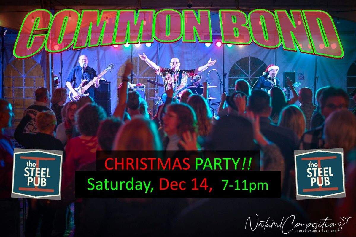 Common Bond ~ Christmas Party at the Steel Pub!