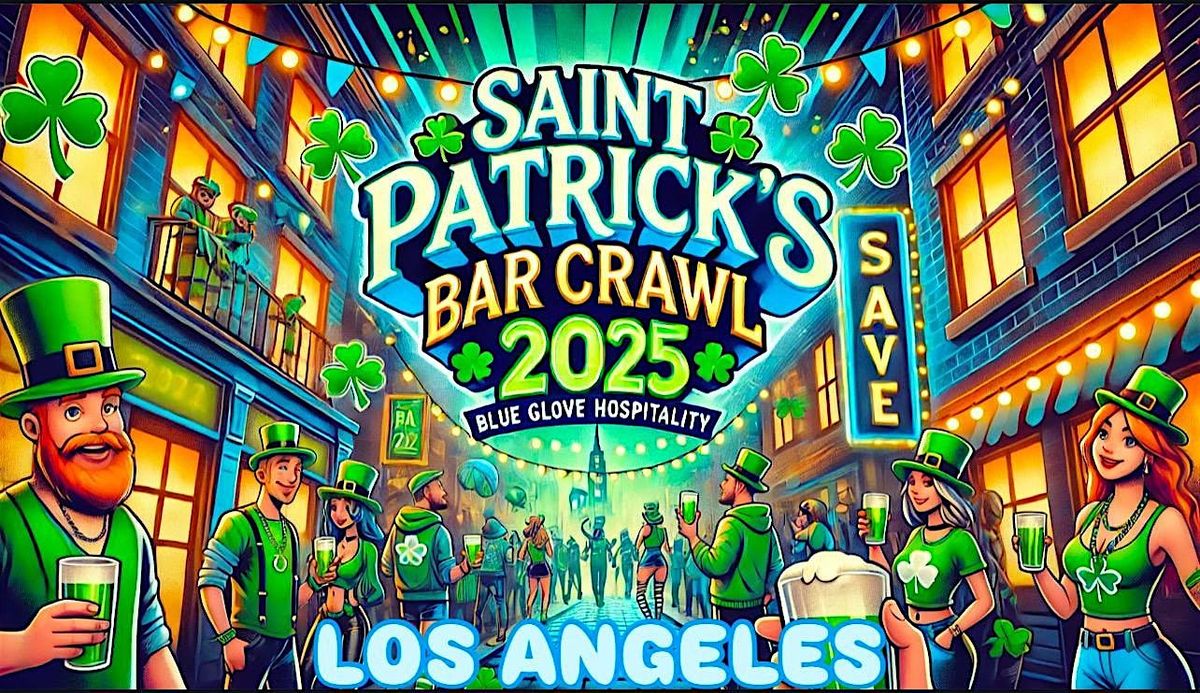 Blue Crawls Presents: OFFICIAL ST. PATRICK\u2019S BAR CRAWL 2025 | LOS ANGELES