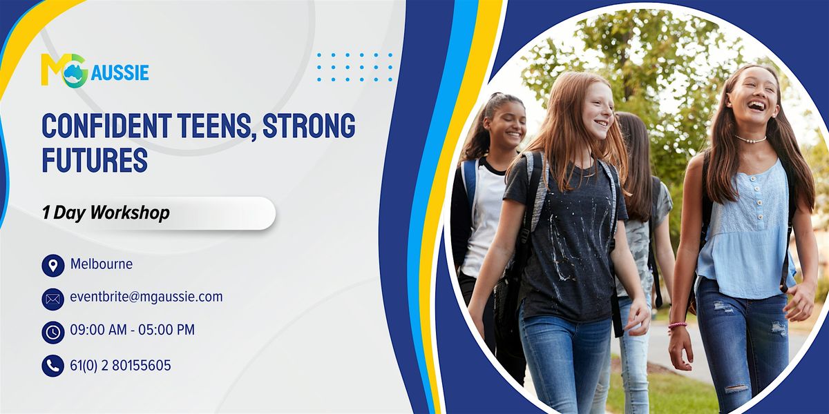 Confident Teens, Strong Futures \u2013 1 Day Workshop in Melbourne
