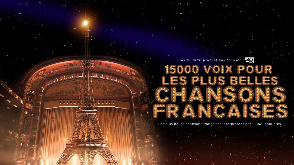 15000 Voix pour Les Plus Belles Chansons Francaises - Le D\u00f4me de Paris \u2013 Paris (75) 