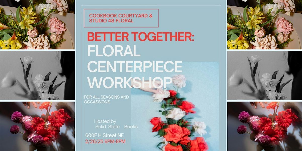 Better Together: Floral Centerpiece Workshop