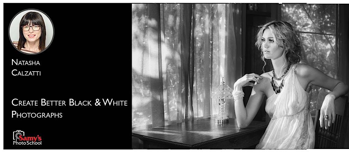 Create Better Black & White Photographs with Natasha Calzatti \u2013 Los Angeles