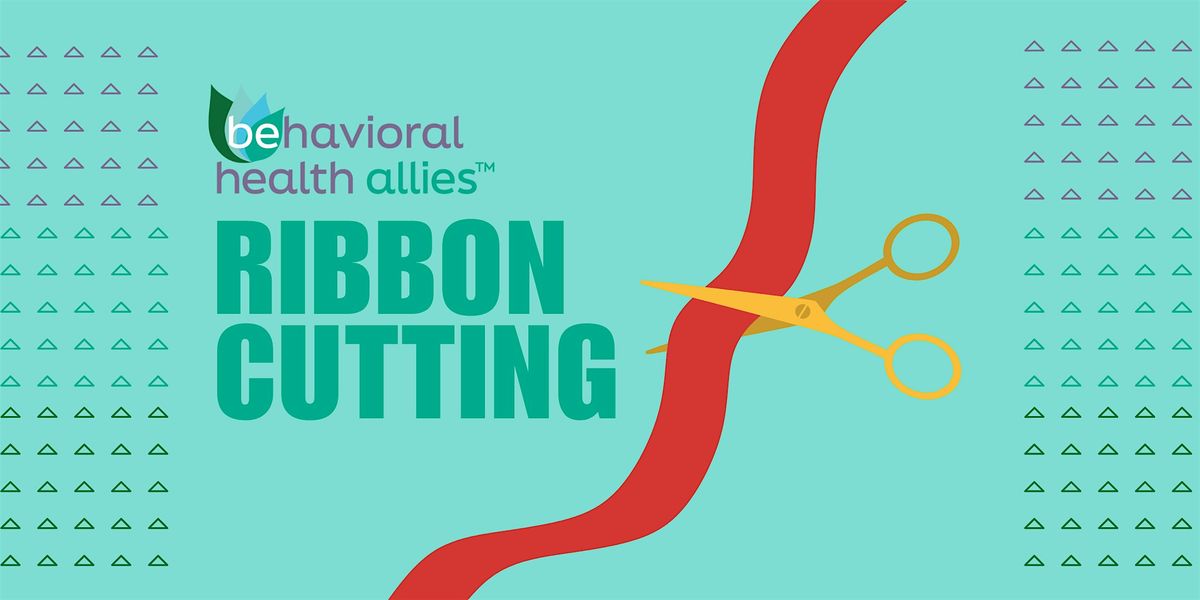 Behavioral Health Allies : Grand Opening and Ribbon Cutting