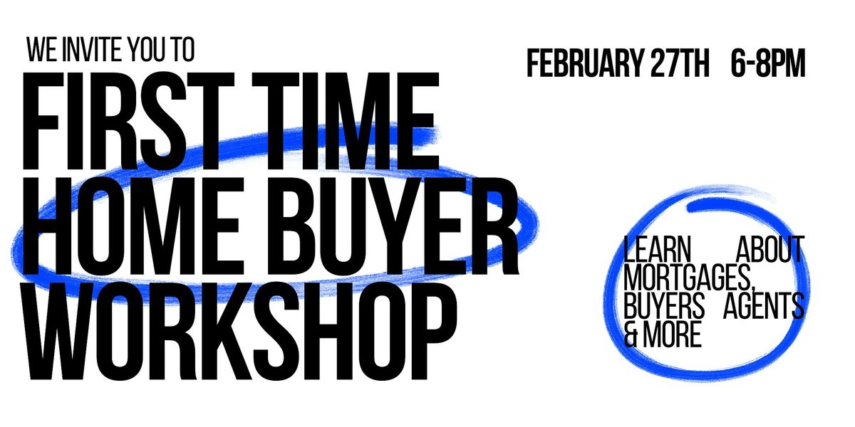 First Time Home Buyer Workshop