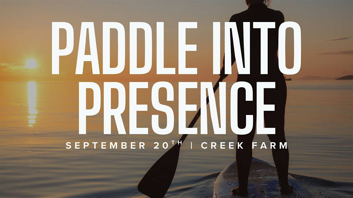 Paddle into Presence