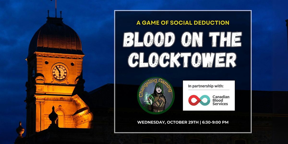 Blood On the Clocktower @ Canadian Blood Services in Downtown TO