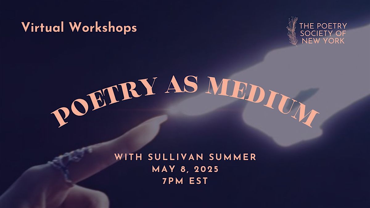 PSNY Virtual Workshop: Poetry as Medium