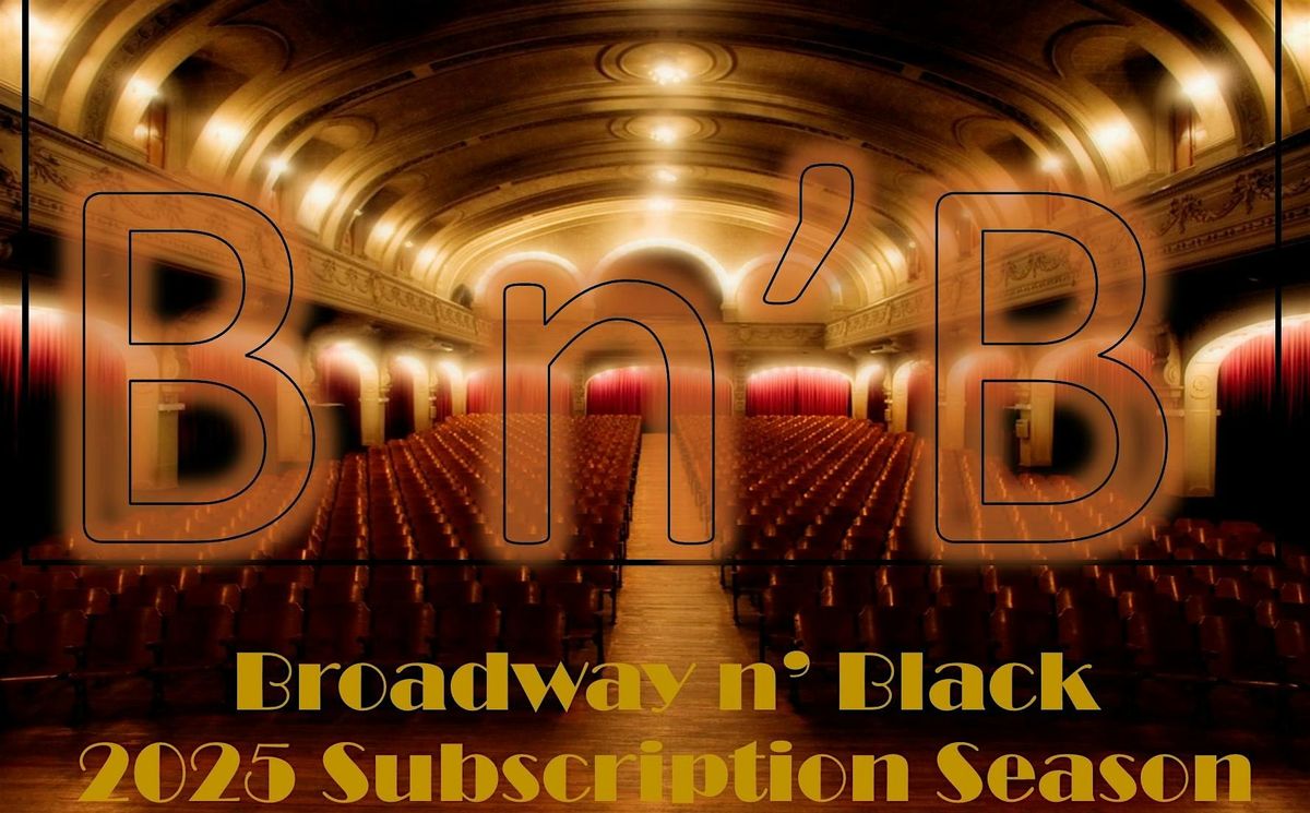 Broadway N' Black Theatre Series 2025