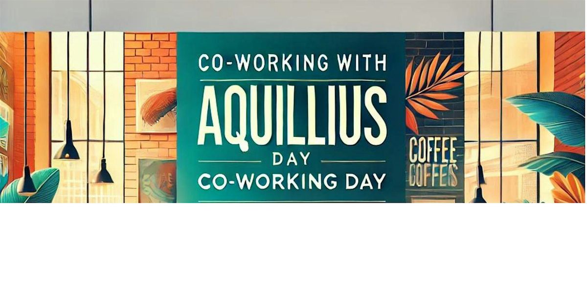 Nov Aquillius FREE Coworking Day