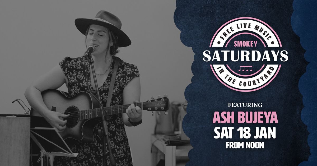 Smokey Saturdays featuring Ash Bujeya