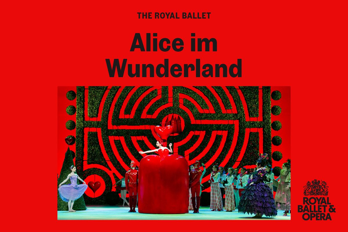 ALICE IM WUNDERLAND - Aufzeichung vom 15. Oktober 2024 aus dem ROYAL OPERA HOUSE London.