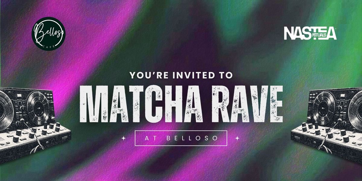 Green tea? Nah, green energy. MATCHA RAVE it is