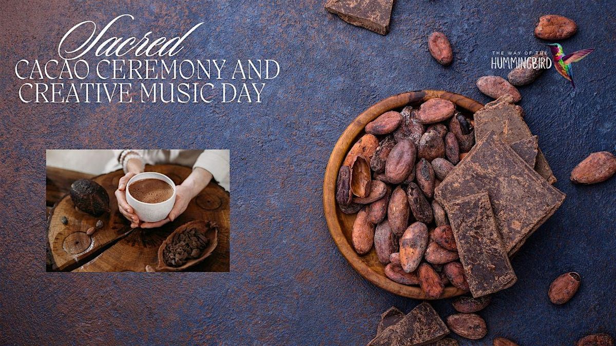 Sacred Cacao Ceremony And Creative Music Day