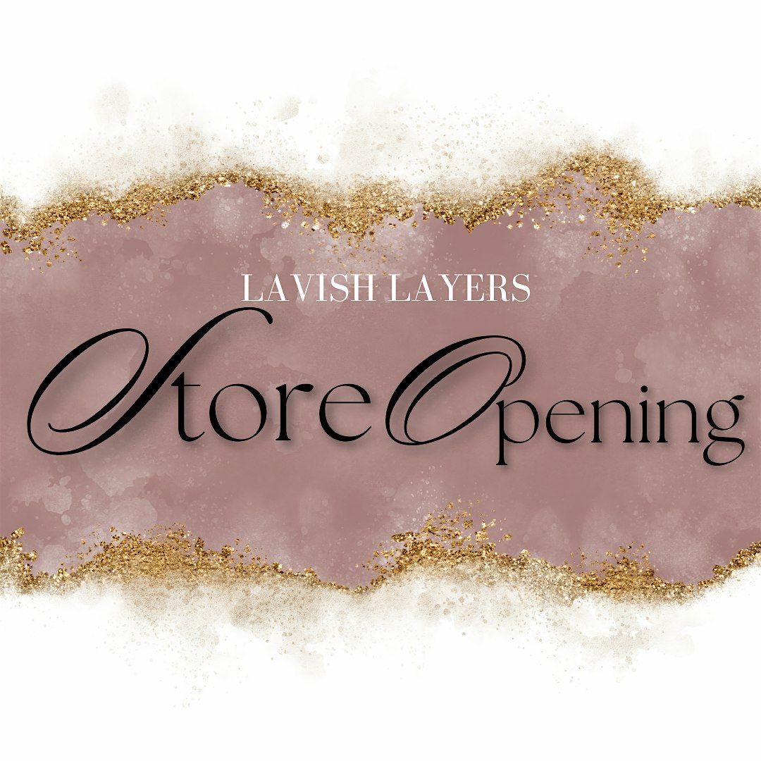 Lavish Layers Soft Opening