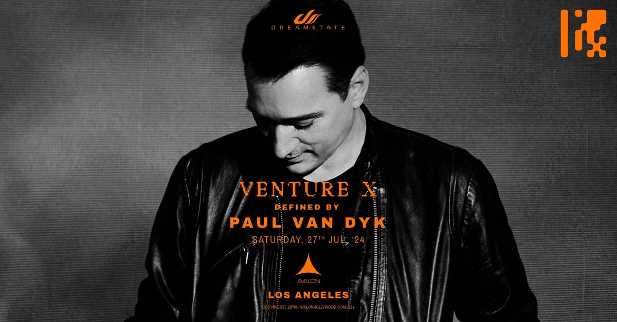 Dreamstate presents Paul van Dyk: VENTURE X at Avalon Hollywood