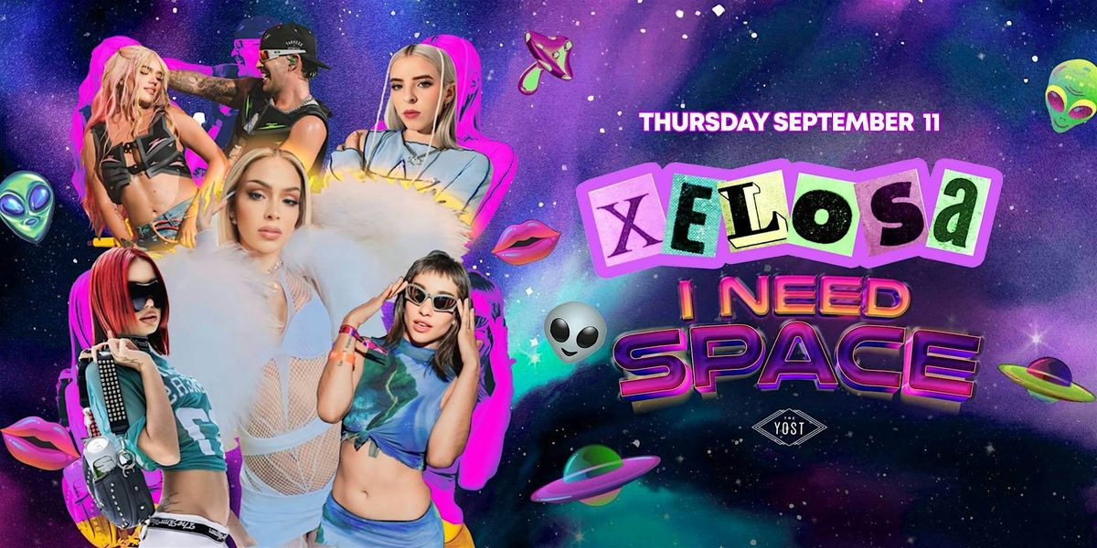 XELOSA I NEED SPACE PARTY @ YOSTTHEATER
