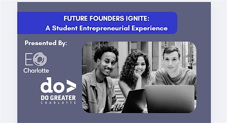 Future Founders Ignite: A Student Entrepreneurial Experience