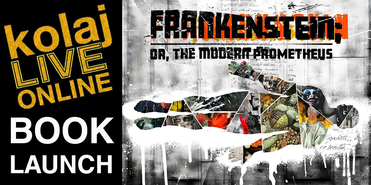 Kolaj LIVE Online: Frankenstein Book Launch