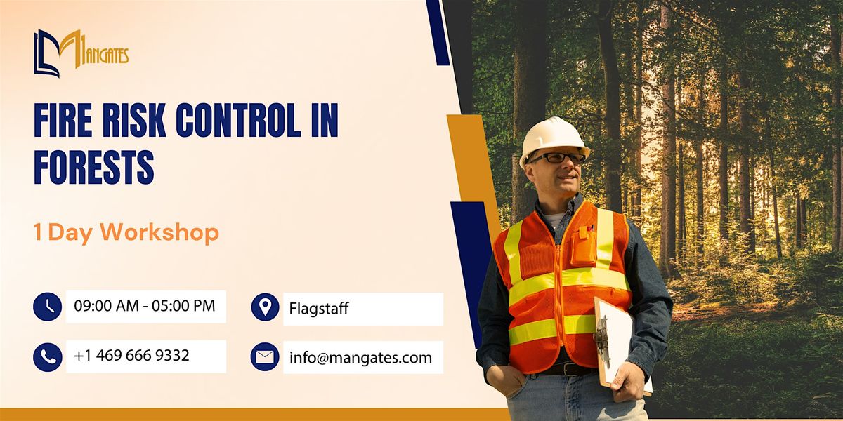 Fire Risk Control in Forests \u2013 1 Day Workshop in Flagstaff