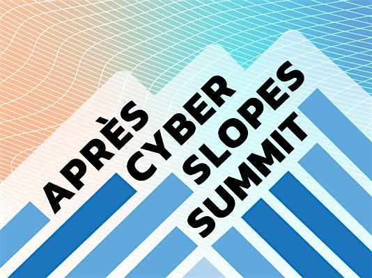 Apres-Cyber Slopes Summit 2026