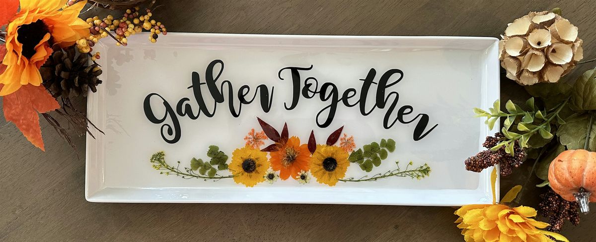 Gather Together Pressed Flower & Resin Charcuterie Tray Paint Art Sip Class