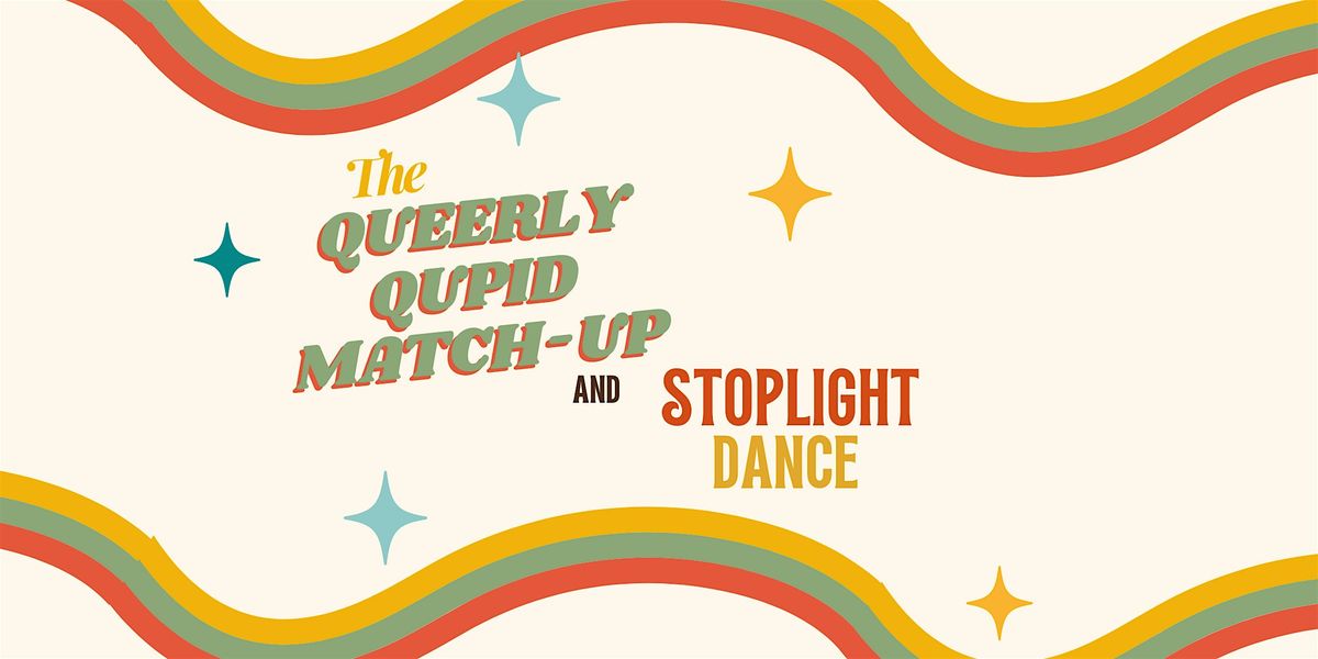 The Queerly Qupid Match-up & Stoplight Dance
