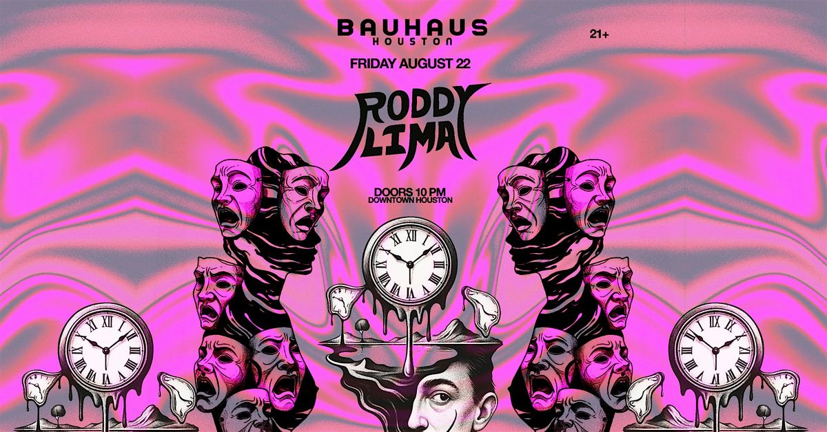 RODDY LIMA @ Bauhaus Houston