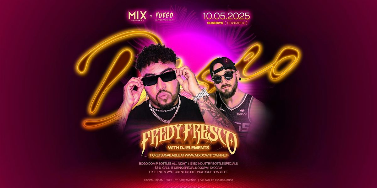Fuego Ent. x MIX Downtown Present: Fredy Fresco